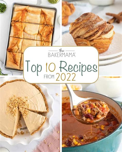 Top 10 New Recipes from 2022 - The BakerMama