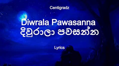 Centigradz - Diwrala Pawasanna | දිවුරාලා පවසන්න (Lyrics) - YouTube