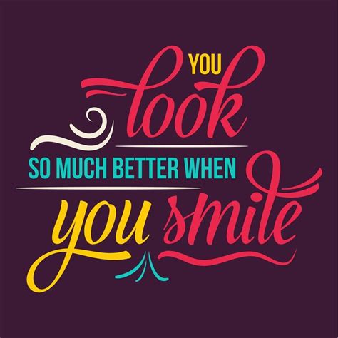 You look so much better when you smile. | Inspiring quotes about life, Life quotes ...