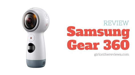 Samsung Gear 360 Review – Beautiful, New And Frustrating | Girl On The Reviews