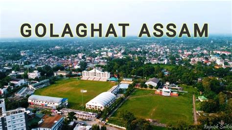 Golaghat Town Assam | All about Golaghat 2022 | - YouTube