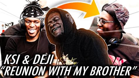 KSI AND DEJI REUNITE! | Reunion With My Brother (REACTION) - YouTube