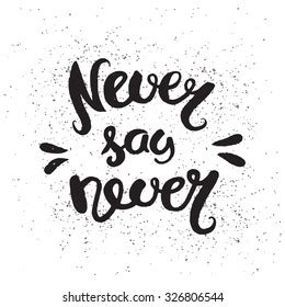 Never Say Never Images, Stock Photos & Vectors | Shutterstock