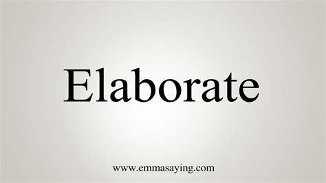 How To Say Elaborate - YouTube