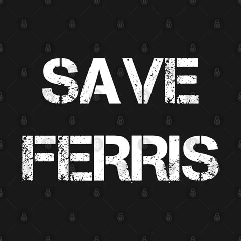 SAVE FERRIS - Save Ferris - T-Shirt | TeePublic