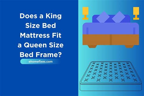 Does a King Size Mattress Fit a Queen Size Bed Frame? (Mismatched Sizes)