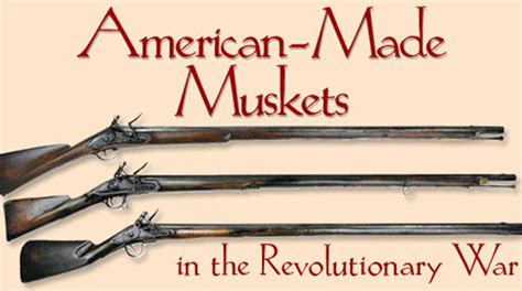 American-Made Muskets in the Revolutionary War | An Official Journal Of The NRA