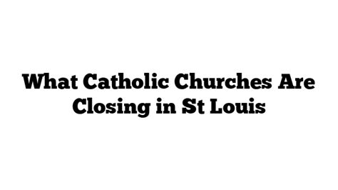 What Catholic Churches are Closing in St. Louis - St. Anthony's Catholic Church