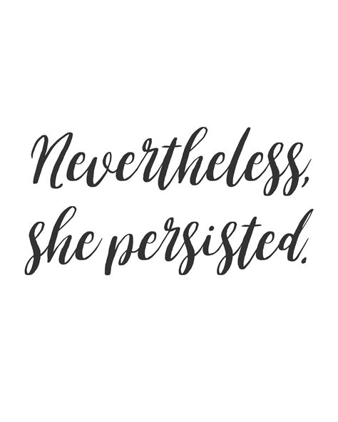 Nevertheless, she persisted. | Inspirational quotes, Work quotes, Inner ...