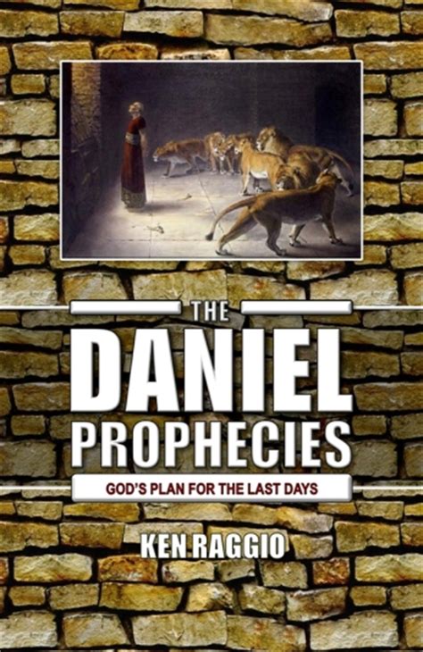 THE DANIEL PROPHECIES - God's Plan for the Last Days - book by Ken Raggio