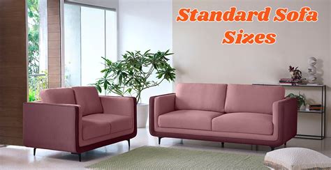 Standard Sofa Sizes - How to Choose the Right Sofa Size