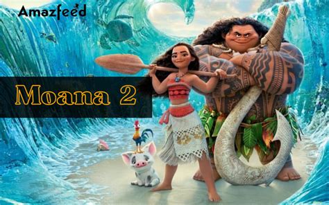 Moana 2 Release Date, Cast, Plot, Trailer – Everything we know » Amazfeed