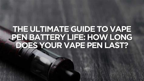 A Guide To Vape Pen Battery Life & How Long It Lasts | Harbor City Hemp