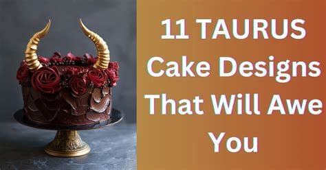 11 Taurus Birthday Cake Designs that Will Wow You