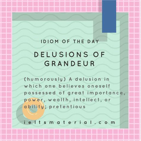 Delusions Of Grandeur - Idiom Of The Day For IELTS