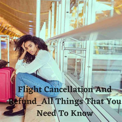 Flight Cancellation And Refund_All Things That You Need To Know