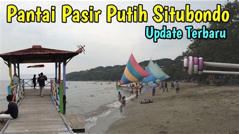 Wisata Pantai Pasir Putih Situbondo, Pantai air laut yang jernih harga tiket murah - YouTube