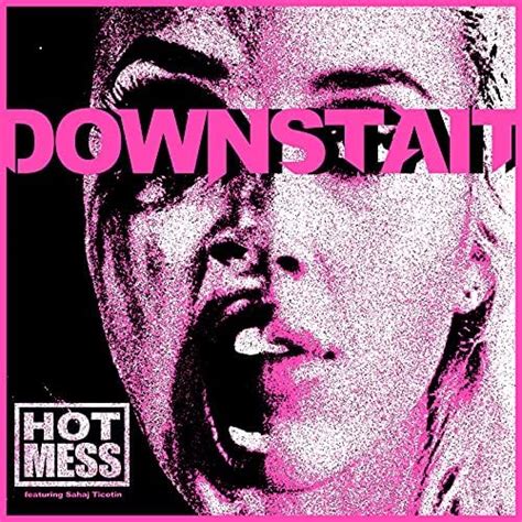 Play Hot Mess by Downstait feat. Sahaj Ticotin on Amazon Music