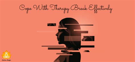 Is Therapy Break Taking A Toll? Here is How You Can Cope With Therapy Break