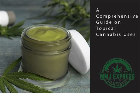 A Comprehensive Guide on Topical Cannabis Uses - MMJ Express