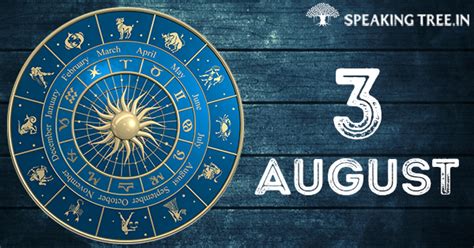 3rd August: Your horoscope