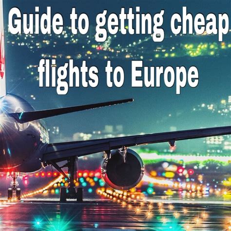 GUIDE TO GETTING CHEAP FLIGHTS TO EUROPE | Cheap flights to europe ...