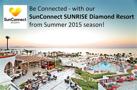 From Summer 2015 season our SUNRISE Select Diamond Beach Resort will be SunConnect SUNRISE ...