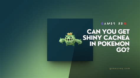 Can You Get Shiny Cacnea In Pokemon Go? | Games Req