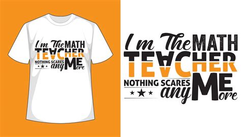 I am math teacher nothing scare me anymore- typography vector tshirt design 16771829 Vector Art ...