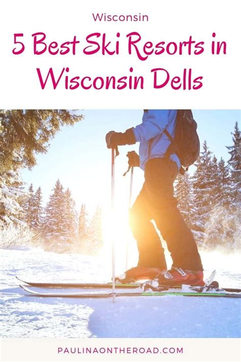 5 Best Resorts For Skiing in Wisconsin Dells - Paulina on the road