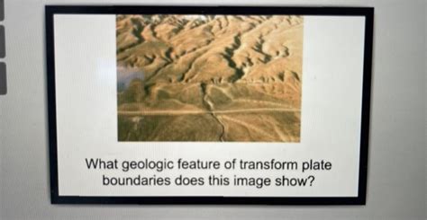 Solved What geologic feature of transform plate boundaries | Chegg.com