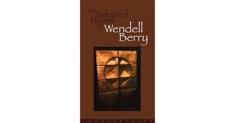 The Selected Poems of Wendell Berry by Wendell Berry