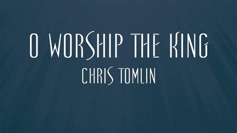 O Worship The King - Chris Tomlin Chords - Chordify