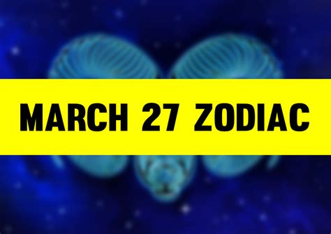 March 27 Zodiac, Compatibility, Positive and Negative