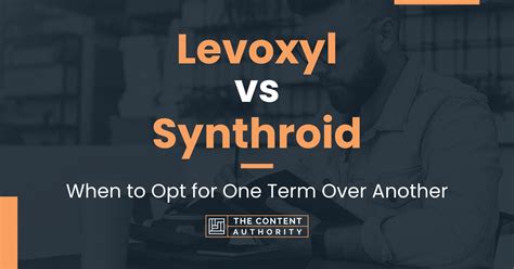 Levoxyl vs Synthroid: When to Opt for One Term Over Another