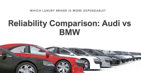 Audi Vs BMW Reliability: Which Luxury Brand Is More Dependable?