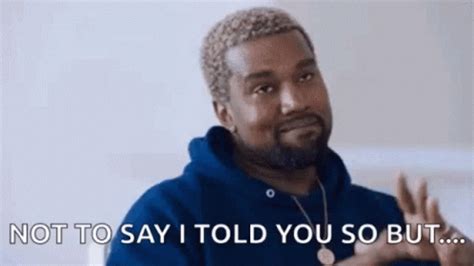 Kanye Told GIF - Kanye Told You - Discover & Share GIFs