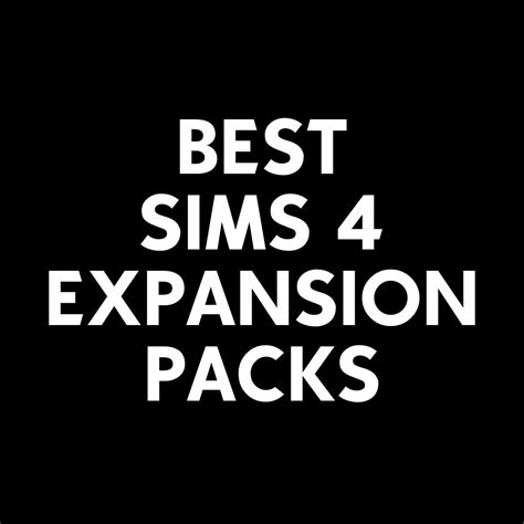 Best Sims 4 Expansion Packs [RANKED]