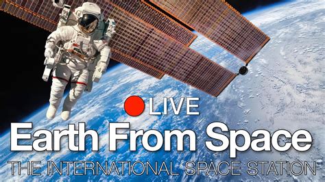 🔴 LIVE NOW – The International Space Station Orbiting Earth – ISS LIVE ...