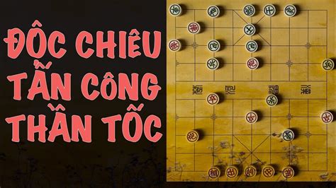 [Cờ Tướng] 3 ĐỘC CHIÊU tấn công thần tốc - YouTube