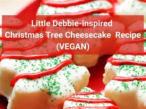 Inspired by Little Debbie Christmas Tree Cheesecake (Vegan)