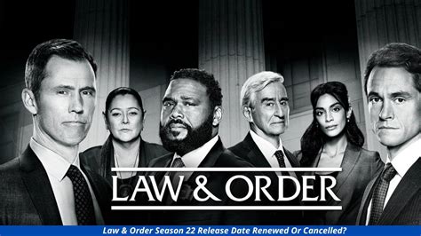 Law & Order Season 22 Release Date Renewed Or Cancelled?