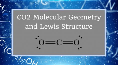 CO2 Molecular Geometry and Lewis Structure