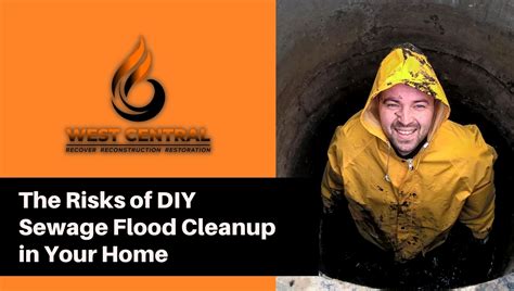 The Risks of DIY Sewage Flood Cleanup in Your Home | West Central Equipment and Restoration ...