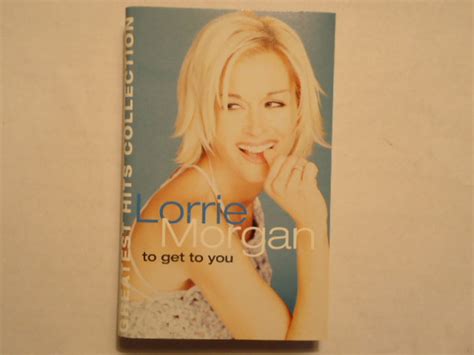 Lorrie Morgan - To Get To You: Greatest Hits Collection (2000, Cassette) | Discogs