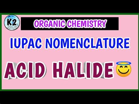 iupac nomenclature of acid halide l acid halide/acyl chloride ...