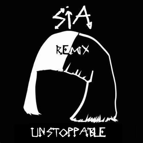 Stream Sia - Unstoppable REMIX by SIA Remix | Listen online for free on SoundCloud