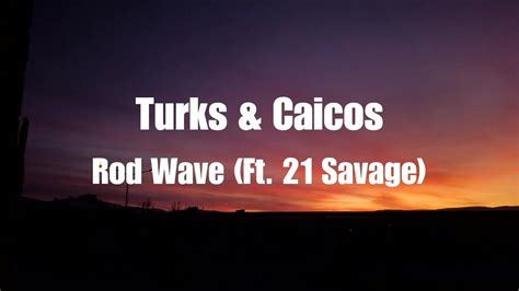 Rod Wave - Turks & Caicos (Ft. 21 Savage) (Lyrics) - YouTube