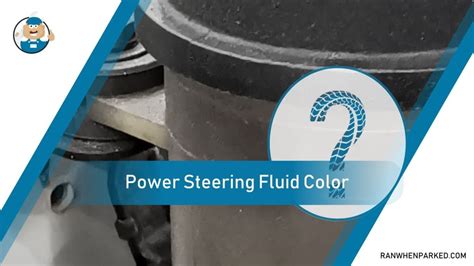 Power Steering Fluid Color: What Does It Indicate? - Ran When Parked - Car, Vehicle & Truck ...