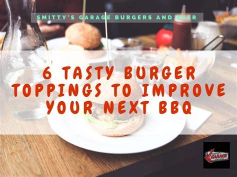 6 TASTY BURGER TOPPINGS TO IMPROVE YOUR NEXT BBQ-